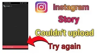 Instagram Story Not Uploading Issue: Causes & Easy Fixes